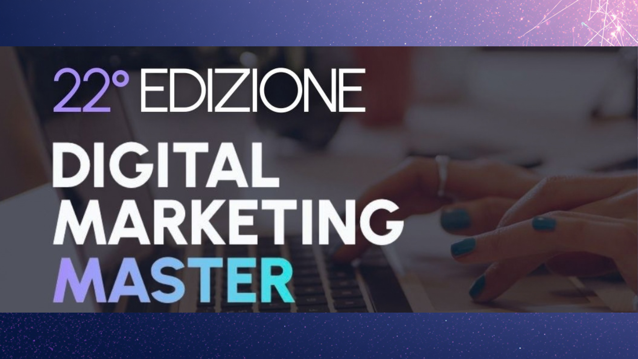 Al via la 22° edizione del Master in Digital Marketing